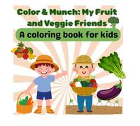 Color & Munch: My Fruit and Veggie Friends: Early Learning coloring book for your kids and toddler