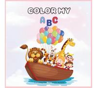 Color my ABC: Coloring Fun for Little Artist