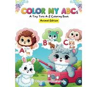 Color My ABCs Animal Edition: A Tiny Tots A-Z Coloring Book| Animal's Coloring Book|