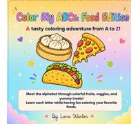 Color My ABCs: Food Edition: A tasty coloring adventure from A to Z!