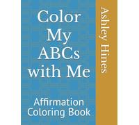 Color My ABCs with Me: Affirmation Coloring Book