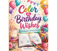Color My Birthday Wishes: A Birthday Wishes Coloring Guest Book
