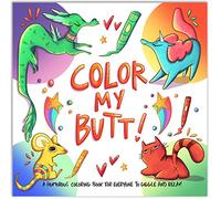 Color My Butt!: A Humorous Coloring Book to giggle and relax with Stress Relieving Cute Animal Butt Designs and Funny Quotes!