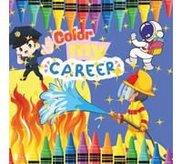 "Color My Career!": A Fun Coloring Book About Jobs Kids Can Dream Of