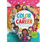 Color My Career: Career Learning & Coloring Activities for Kindergarten With Bonus Activity Pages