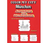 Color My City: München | German Edition | Ausmalbuch für Weltentdecker (Color My City Reihe): Entdecke, lerne und male Münchens berühmte ... für Kinder ab 7 Jahren (Color My City Reihe)