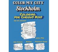 Color My City : STOCKHOLM | Coloring for Curious Kids: Learn, Discover & Color STOCKHOLM's Famous Landmarks | Educational Coloring Book with Fun Facts for Kids Ages 7-12 ( Color My City Series)