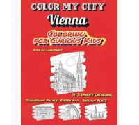 Color My City : VIENNA | Coloring for Curious Kids: Learn, Discover & Color Cologne's Famous Landmarks | Educational Coloring Book with Fun Facts for Kids Ages 7-12 ( Color My City Series)