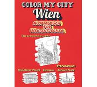Color My City : WIEN | Ausmalbuch für Weltentdecker (Color My City Reihe): Entdecke, lerne und male Wiens berühmte Sehenswürdigkeiten - Das Ausmalbuch ... Reihe) | Stadtführer und Malbuch für Kinder