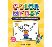 Color My Day: A Color-as-You-Go Habit Book for Girls