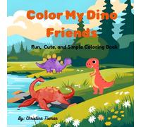 Color My Dino Friends: Fun, Cute & Simple Coloring Book