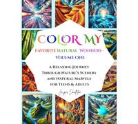 Color My Favorite Natural Wonders - Volume One: A Relaxing Journey Through Nature's Scenery And Natural Wonders For Teens And Adults (Real World Images for Adults and Teens)