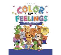Color My Feelings: A Calm Coloring and Emotional Learning Book for Kids: Understanding Feelings, Identifying Emotions, and Building Emotion Regulation Skills