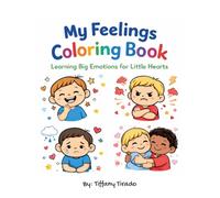 Color My Feelings: A Coloring & Activity Workbook for Big Emotions in Little Hearts