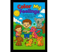 Color My Feelings: A coloring book to help little ones with big feelings