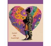 Color My Feelings: A Mindful Coloring Book for Kids with Military Moms & Dads Away.
