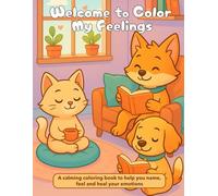 Color My Feelings: A mindful coloring journey with 40+ illustrations to help you name, calm, and explore your emotions