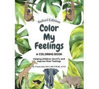 Color My Feelings (Safari Edition): A coloring book that helps children identify and express their feelings - Safari Edition