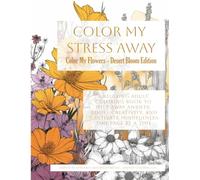 Color My Flowers - Desert Edition: Discover the beauty of blooms that thrive in dry, resilient landscapes