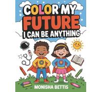 Color My Future I can Be Anything