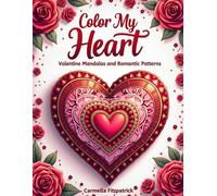 Color My Heart: Valentine Mandalas and Romantic Patterns