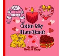 Color My Heartbeat: A Bold & Easy Valentine’s Coloring Book