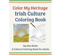 Color My Heritage: Irish Culture Coloring Book: A Fun and Educational Adult Coloring Book Featuring Celtic Symbols, Landscapes, and Traditions from Ireland
