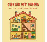 Color My Home: A Lovely House, Home Sweet Home Easy and Comfy Coloring Book for Adults and Kids