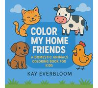 Color My Home Friends: A domestic animals coloring book for kids 8.5"*8.5" kids aged 2 to 5 years
