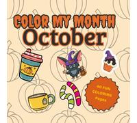 Color My Month: October Edition: Celebrate October with playful, easy-to-color pages featuring pumpkins, falling leaves, ghosts, and Halloween fun! (Color My Month Coloring Book)