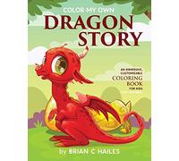 Color My Own Dragon Story: An Immersive, Customizable Coloring Book for Kids (That Rhymes!): 3