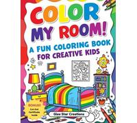 Color My Room! A Fun Coloring Book for Creative Kids + Bonus Certificate of Excellence