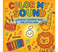 Color My Sound: A Musical Coloring Book for Little Ears
