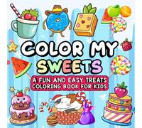 Color My Sweets: Bold and Easy Sweet Treats Coloring Book. Cute sweets coloring pages for little and big kids.