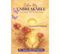 Color My UNBREAKABLE: Pause. Reflect. Grow. One Page at a Time. A Companion Notebook