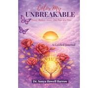 Color My UNBREAKABLE: Pause. Reflect. Grow. One Page at a Time. A Guided Journal