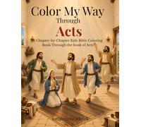 Color My Way Through Acts: A Chapter-by-Chapter Kids Bible Coloring Book Through the book of Acts