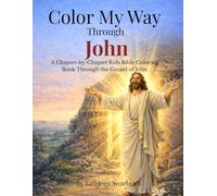 Color My Way Through John: A Chapter-by-Chapter Kids Bible Coloring Book Through the Gospel of John
