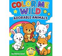 Color My Wild: A Cute and Easy Animal Coloring Book for Kids and Adults with 50 Wildlife Designs for Fun and Relaxation: Explore 50 Simple and Fun ... Adventure for All Ages (Dutzy Land's World!)
