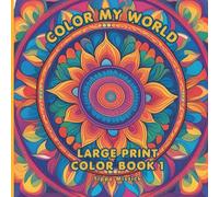 Color My World Coloring Book 1: Large Print Coloring Pages