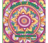 Color My World Coloring Book 3: Large Print Mandalas