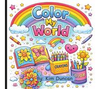 Color My World: Fill Your World with Color and Joy, One Page at a Time