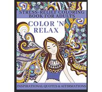 Color 'N Relax - Stress-Relief Coloring Book for Adults: With Inspirational Quotes and Affirmations (Adult Coloring Books)