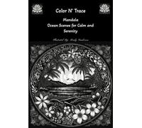Color N' Trace: Mandala Ocean Scenes for Calm and Serenity: 50 Unique Ocean Scene Mandalas: Illustrated Coloring Book for Adults to Promote Stress ... Trace: Mandala Scenes for Calm and Serenity)