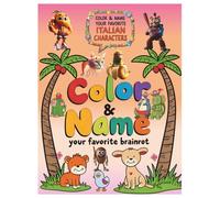 Color & Name Your Favorite Italian Brainrot Characters - A Funny Meme-Inspired Coloring Book: A 100-Page Chaos-Fueled Coloring Book for Meme Fans, ... your favorite Animals Cartoons food ect.,)