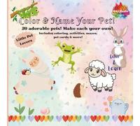 Color & Name Your Pet!: 20 adorable pets! Make each your own! Includes coloring, activities, mazes, pet cards & more! (Color and Learn)