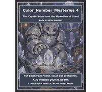 Color_Number_Mysteries 4: The Crystal Mine and the Guardian of Steel (UNPLUG & QUEST)