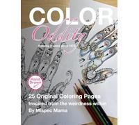 COLOR Oddity - Inspired by the Weirdness Within: By artist Mispec Mama