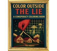 Color Outside the Lie: A Conspiracy Coloring Book