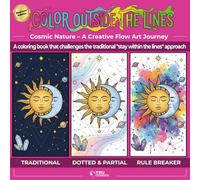 Color Outside the Lines: A Creative Flow Art Journey - Beginner Edition (Cosmic Nature Series)